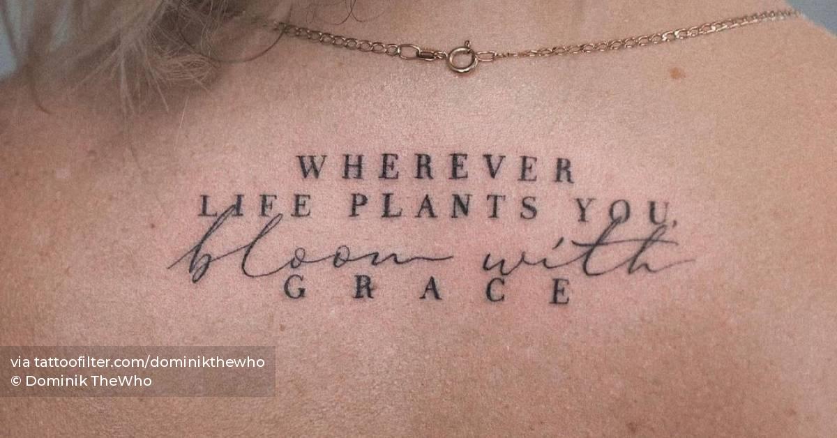 "Wherever life plants you, bloom with grace" lettering