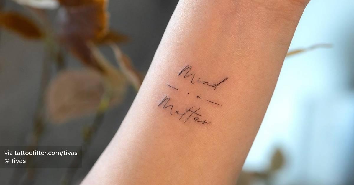 "Mind over matter" tattoo done on the wrist.