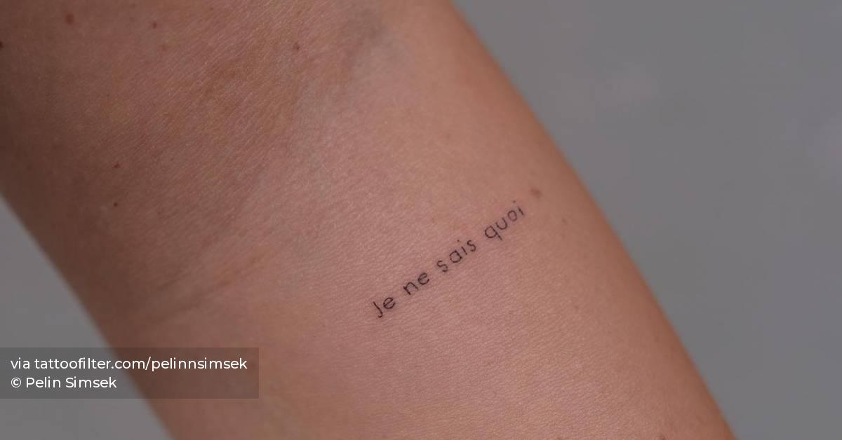 "Je ne sais quoi" lettering tattoo done on the forearm.