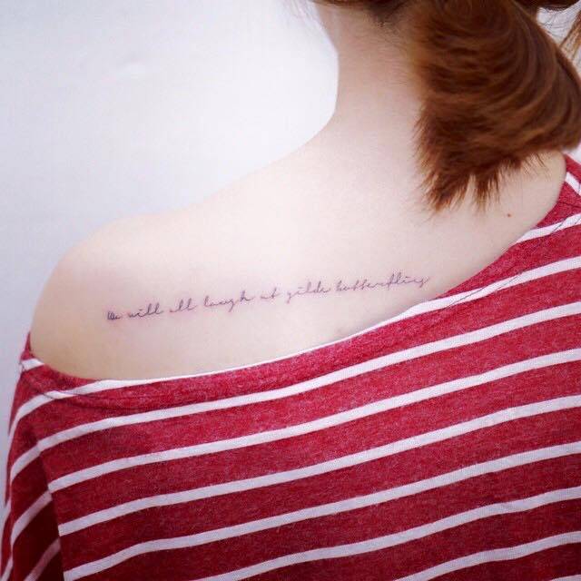 "We will all laugh at gilded butterflies" tattoo on the