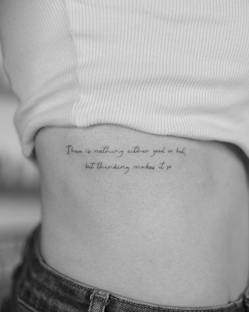 "There is nothing either good or bad, but thinking makes it so".