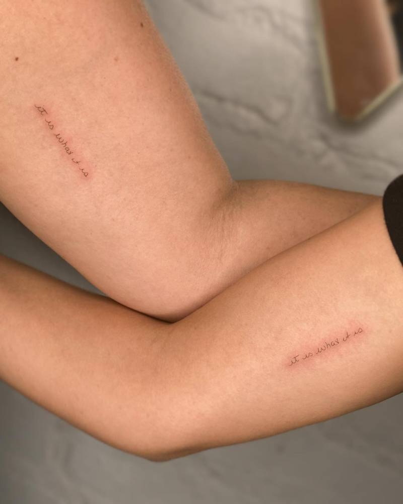 Matching "it is what it is" lettering tattoo for sister.