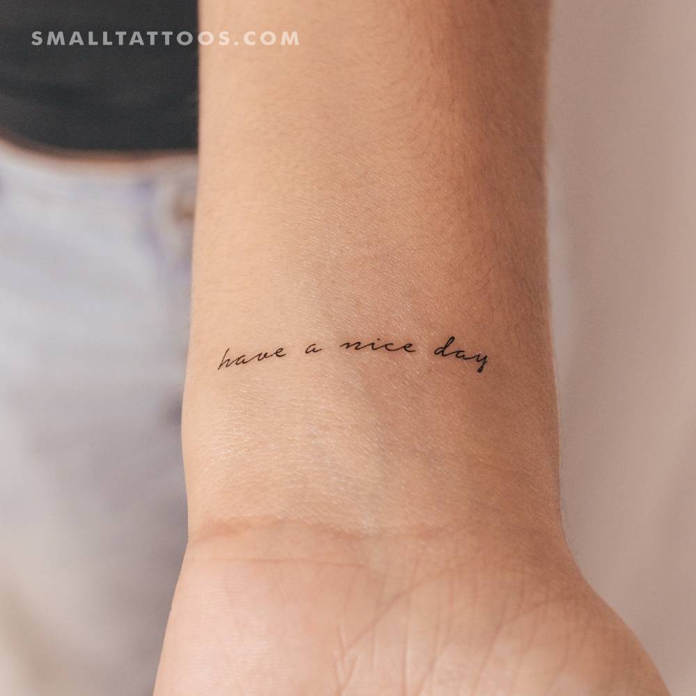 Handwritten font "have a nice day" temporary tattoo