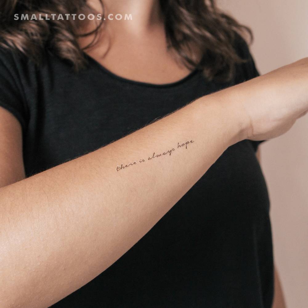 "There is always hope" temporary tattoo located on the wrist.